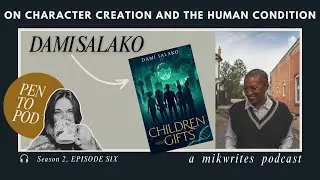 Children with Gifts: Dami Salako on Character Creation and the Human Condition - a writing podcast