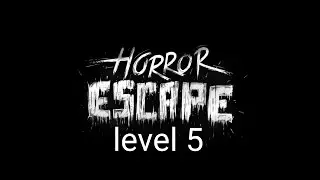 Horror escape level 5