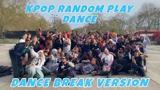 [KPOP RANDOM PLAY DANCE IN PUBLIC | DANCE BREAK VERSION] LONDON