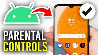 How To Turn Off Parental Controls On Android - Full Guide