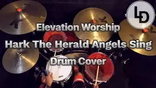 Hark The Herald Angels Sing - Elevation Worship - Drum Cover