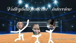 Volleyball Podcast / Interview w LIANNA, JESSICA & ALLY!!!!!