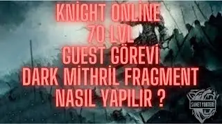 KNİGHT ONLİNE 70 QUEST GÖREVİ/Dark Mithril Fragment/HİLL Görevi Nereden Alınır