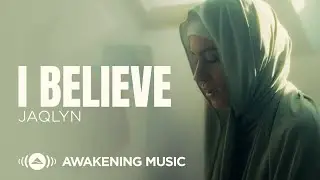 Jaqlyn - I Believe | Official Music Video