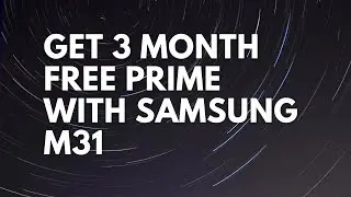 Get / Claim free 3 month amazon prime membership for samsung M31