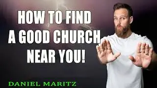 How to FIND A GOOD CHURCH near you!