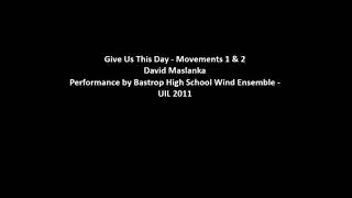 Give Us This Day Movements 1 & 2 - David Maslanka - BHS Wind Ensemble UIL 2011