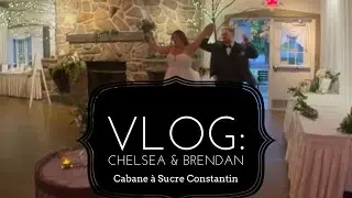 Wedding VLog:  Chelsea & Brendan - Cabane a Sucre Constantin - Montr&eacute;al Wedding DJ