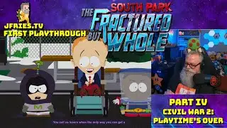 South Park: The Fractured But Whole - Part IV - Civil War 2: Playtime&rsquo;s Over