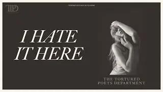 Vietsub - Lyrics || I HATE IT HERE - Taylor Swift (The Anthology)