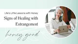 Healing from Estrangement: Finding Joy After Family Pain | Life&rsquo;s Little Lessons with Honey