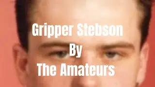 Gripper Stebson By The Amateurs