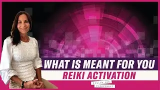 What Is Meant for You - Reiki Activation - Episode 1  Unleash Your Soul Series