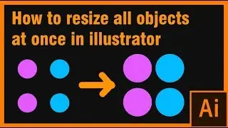 Resize all objects at once in illustrator