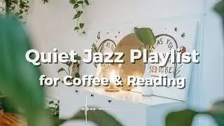 Quiet Jazz Corner Playlist ☕Soft Lounge Jazz for Reading, Coffee & Slow Afternoons