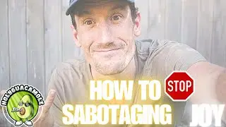 Stop sabotaging joy