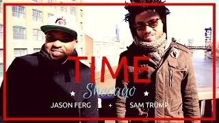Jason Ferg - Time (Shecago) Ft. Sam Trump | Official Music Video