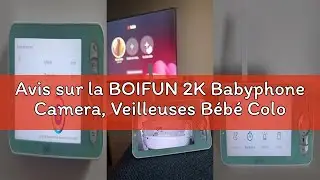 Avis sur la BOIFUN 2K Babyphone Camera, Veilleuses B&eacute;b&eacute; Color&eacute;es, Application Telephone et Moniteur