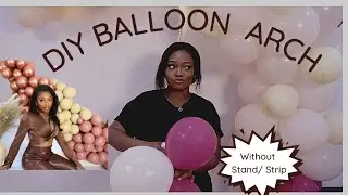 How To Make A Ballon Arch WiThOuT A Stand or Strip // DIY style