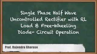Mastering Circuit Operations: Single Phase Half Wave Rectifier With RL Load And Freewheeling Diode