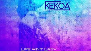 Kekoa the Artist - Life Ain't Easy (Audio)