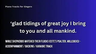 While shepherds watched their flocks (arr. Willcocks) - Accompaniment / Backing / Karaoke Track