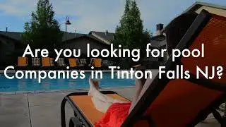 Pool Companies in Tinton Falls NJ