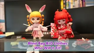 Blind Bag BJD Clothes:  Who Will it Fit?