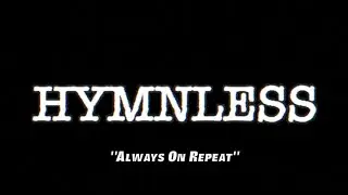 Hymnless - Always On Repeat