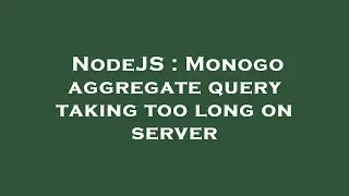 NodeJS : Monogo aggregate query taking too long on server