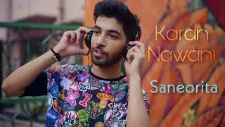 Saneorita || Unplugged || Karan Nawani ||