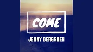 Come