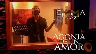 Emma Diaz - AGONIA DE UN AMOR