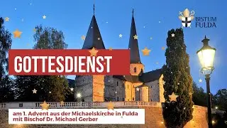 Gottesdienst am 1. Advent aus der Michaelskirche in Fulda mit Bischof Dr. Michael Gerber