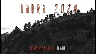 Campaña espeleología LARRA 2024 (UEV-FNE)