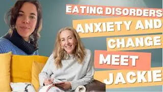 Eating Disorders, Anxiety and Change