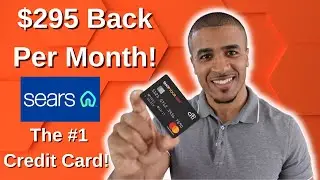Sears is Best Credit Card Ever! $295/month in Credits! (Better than AMEX and Chase combined!)