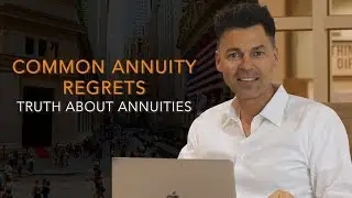 Three Common Annuity Regrets: Truth About Annuities | Annuities 101