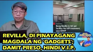 REVILLA, DI PINAYAGANG MAGDALA NG 'GADGETS'; DAMIT PRESO, HINDI V.I.P.