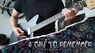 A DAY TO REMEMBER - THE DOWNFALL OF US ALL (COVER/PLAYTHROUGH)