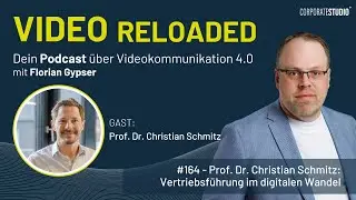 #164 - Prof. Dr. Christian Schmitz: Vertriebsf&uuml;hrung im digitalen Wandel