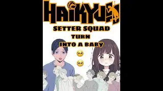 haikyuu text || SETTER SQUAD turn into a baby || last part