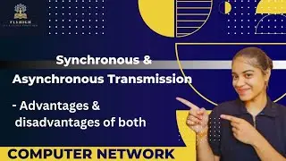 Synchronous & Asynchronous Transmission | Their Advantages & disadvantages | Computer Network