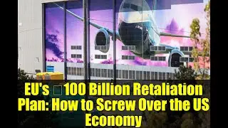 EU's &euro;100 Billion Retaliation Plan: How to Screw Over the US Economy