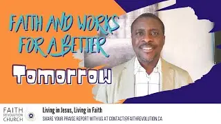 Faith And Works For A Better Tomorrow | Faith Revolution Church | Word