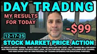 Down $99 --- Day Trading Stock Market -- December 17th, 2025 --- PART 2