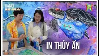 Hà Nội Review - Độc đáo kỹ thuật tranh in thủy ấn