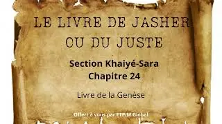 LE LIVRE DE JASHER OU DU JUSTE CHAPITRE 24 (Section Khaiy&eacute;-Sara)   Livre de la Gen&egrave;se