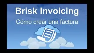 C&oacute;mo crear una factura en Brisk Invoicing