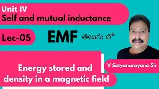 Energy stored and density in a magnetic field | Lec-05 | EMF By V Satyanarayana Sir
